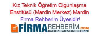 Kız+Teknik+Öğretim+Olgunlaşma+Enstitüsü+(Mardin+Merkez)+Mardin Firma+Rehberim+Üyesidir!