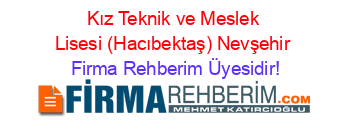 Kız+Teknik+ve+Meslek+Lisesi+(Hacıbektaş)+Nevşehir Firma+Rehberim+Üyesidir!