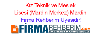 Kız+Teknik+ve+Meslek+Lisesi+(Mardin+Merkez)+Mardin Firma+Rehberim+Üyesidir!