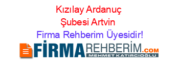 Kızılay+Ardanuç+Şubesi+Artvin Firma+Rehberim+Üyesidir!