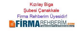 Kızılay+Biga+Şubesi+Çanakkale Firma+Rehberim+Üyesidir!