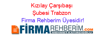 Kızılay+Çarşıbaşı+Şubesi+Trabzon Firma+Rehberim+Üyesidir!