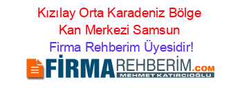 Kızılay+Orta+Karadeniz+Bölge+Kan+Merkezi+Samsun Firma+Rehberim+Üyesidir!