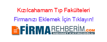 Kızılcahamam+Tıp+Fakülteleri Firmanızı+Eklemek+İçin+Tıklayın!