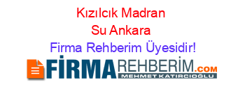 Kızılcık+Madran+Su+Ankara Firma+Rehberim+Üyesidir!