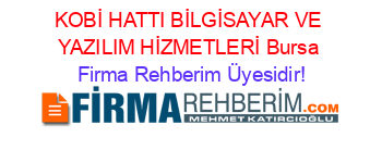 KOBİ+HATTI+BİLGİSAYAR+VE+YAZILIM+HİZMETLERİ+Bursa Firma+Rehberim+Üyesidir!