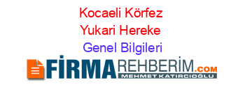 Kocaeli+Körfez+Yukari+Hereke Genel+Bilgileri