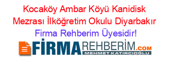 Kocaköy+Ambar+Köyü+Kanidisk+Mezrası+İlköğretim+Okulu+Diyarbakır Firma+Rehberim+Üyesidir!