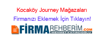 Kocaköy+Journey+Mağazaları Firmanızı+Eklemek+İçin+Tıklayın!