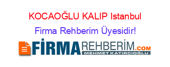 KOCAOĞLU+KALIP+Istanbul Firma+Rehberim+Üyesidir!
