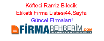 Köfteci+Ramiz+Bilecik+Etiketli+Firma+Listesi44.Sayfa Güncel+Firmaları!