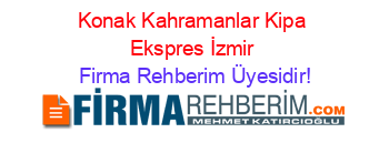Konak+Kahramanlar+Kipa+Ekspres+İzmir Firma+Rehberim+Üyesidir!