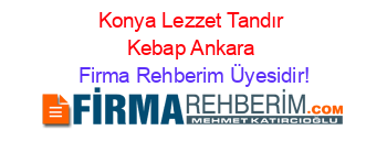 Konya+Lezzet+Tandır+Kebap+Ankara Firma+Rehberim+Üyesidir!