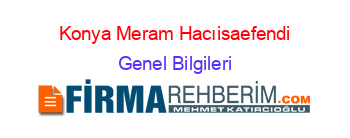 Konya+Meram+Hacıisaefendi Genel+Bilgileri