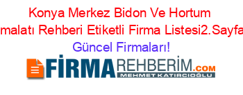 Konya+Merkez+Bidon+Ve+Hortum+Imalatı+Rehberi+Etiketli+Firma+Listesi2.Sayfa Güncel+Firmaları!
