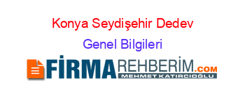 Konya+Seydişehir+Dedev Genel+Bilgileri