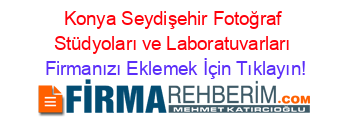 Konya+Seydişehir+Fotoğraf+Stüdyoları+ve+Laboratuvarları Firmanızı+Eklemek+İçin+Tıklayın!