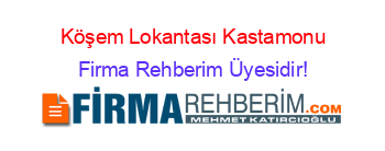 Köşem+Lokantası+Kastamonu Firma+Rehberim+Üyesidir!