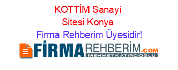 KOTTİM+Sanayi+Sitesi+Konya Firma+Rehberim+Üyesidir!