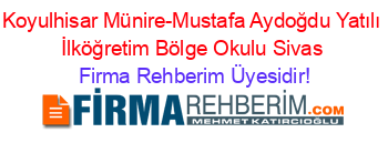 Koyulhisar+Münire-Mustafa+Aydoğdu+Yatılı+İlköğretim+Bölge+Okulu+Sivas Firma+Rehberim+Üyesidir!