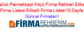 Kozluk+Parmakkapi+Köyü+Firma+Rehberi+Etiketli+Firma+Listesi+Etiketli+Firma+Listesi10.Sayfa Güncel+Firmaları!