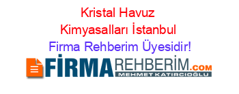 Kristal+Havuz+Kimyasalları+İstanbul Firma+Rehberim+Üyesidir!