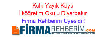 Kulp+Yayık+Köyü+İlköğretim+Okulu+Diyarbakır Firma+Rehberim+Üyesidir!