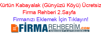 Kürtün+Kabayalak+(Günyüzü+Köyü)+Ücretsiz+Firma+Rehberi+2.Sayfa+ Firmanızı+Eklemek+İçin+Tıklayın!