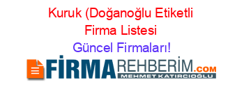 Kuruk+(Doğanoğlu+Etiketli+Firma+Listesi Güncel+Firmaları!