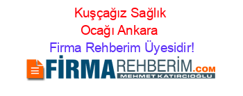 Kuşçağız+Sağlık+Ocağı+Ankara Firma+Rehberim+Üyesidir!