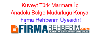 Kuveyt+Türk+Marmara+İç+Anadolu+Bölge+Müdürlüğü+Konya Firma+Rehberim+Üyesidir!