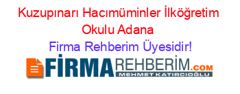 Kuzupınarı+Hacımüminler+İlköğretim+Okulu+Adana Firma+Rehberim+Üyesidir!