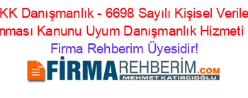 KVKK+Danışmanlık+-+6698+Sayılı+Kişisel+Verilerin+Korunması+Kanunu+Uyum+Danışmanlık+Hizmeti+Izmir Firma+Rehberim+Üyesidir!