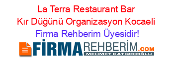 La+Terra+Restaurant+Bar+Kır+Düğünü+Organizasyon+Kocaeli Firma+Rehberim+Üyesidir!