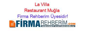 La+Villa+Restaurant+Muğla Firma+Rehberim+Üyesidir!
