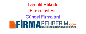 Lamelif+Etiketli+Firma+Listesi Güncel+Firmaları!