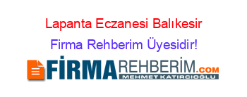 Lapanta+Eczanesi+Balıkesir Firma+Rehberim+Üyesidir!
