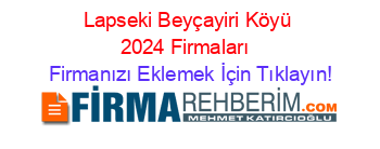 Lapseki+Beyçayiri+Köyü+2024+Firmaları+ Firmanızı+Eklemek+İçin+Tıklayın!