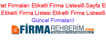 Lapseki+Sanat+Firmaları+Etiketli+Firma+Listesi6.Sayfa+Etiketli+Firma+Listesi+Etiketli+Firma+Listesi+Etiketli+Firma+Listesi6.Sayfa Güncel+Firmaları!