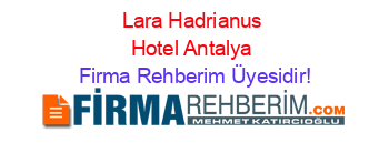 Lara+Hadrianus+Hotel+Antalya Firma+Rehberim+Üyesidir!
