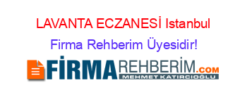 LAVANTA+ECZANESİ+Istanbul Firma+Rehberim+Üyesidir!