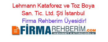 Lehmann+Kataforez+ve+Toz+Boya+San.+Tic.+Ltd.+Şti+İstanbul Firma+Rehberim+Üyesidir!
