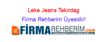 Leke+Jeans+Tekirdag Firma+Rehberim+Üyesidir!