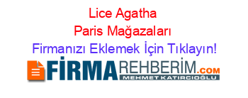 Lice+Agatha+Paris+Mağazaları Firmanızı+Eklemek+İçin+Tıklayın!