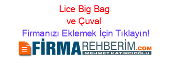 Lice+Big+Bag+ve+Çuval Firmanızı+Eklemek+İçin+Tıklayın!