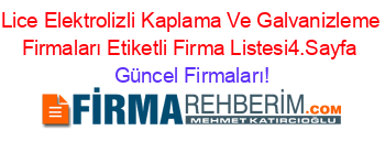 Lice+Elektrolizli+Kaplama+Ve+Galvanizleme+Firmaları+Etiketli+Firma+Listesi4.Sayfa Güncel+Firmaları!