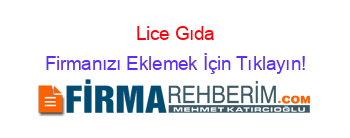 Lice+Gıda Firmanızı+Eklemek+İçin+Tıklayın!