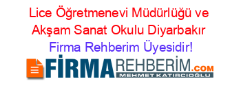 Lice+Öğretmenevi+Müdürlüğü+ve+Akşam+Sanat+Okulu+Diyarbakır Firma+Rehberim+Üyesidir!