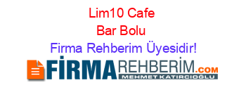 Lim10+Cafe+Bar+Bolu Firma+Rehberim+Üyesidir!