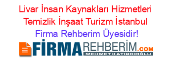 Livar+İnsan+Kaynakları+Hizmetleri+Temizlik+İnşaat+Turizm+İstanbul Firma+Rehberim+Üyesidir!